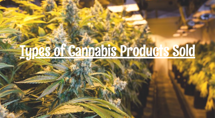 Types of Cannabis Products Sold