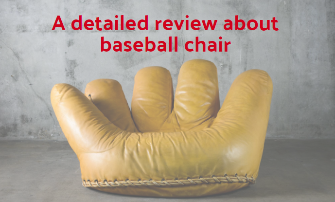 A detailed review about baseball chair